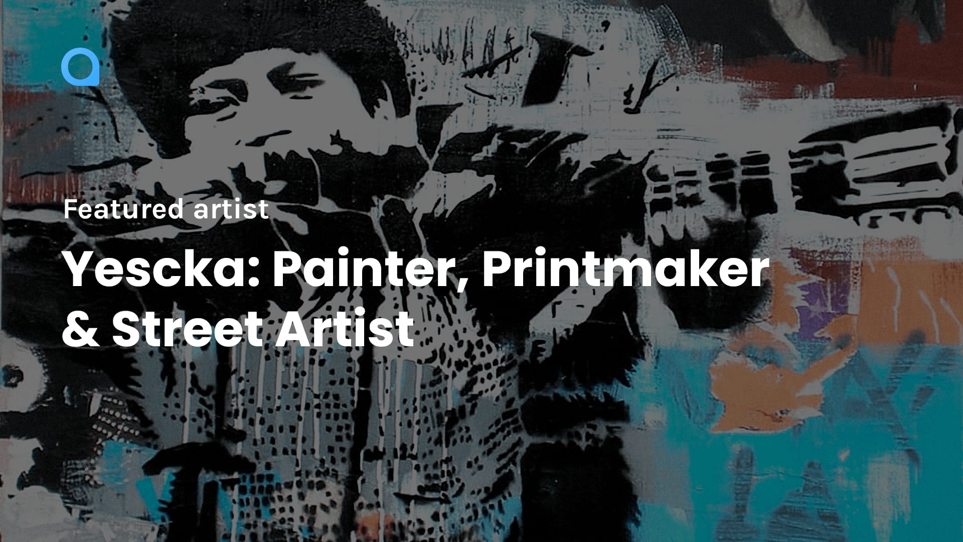 Yescka: Painter, Printmaker & Street Artist