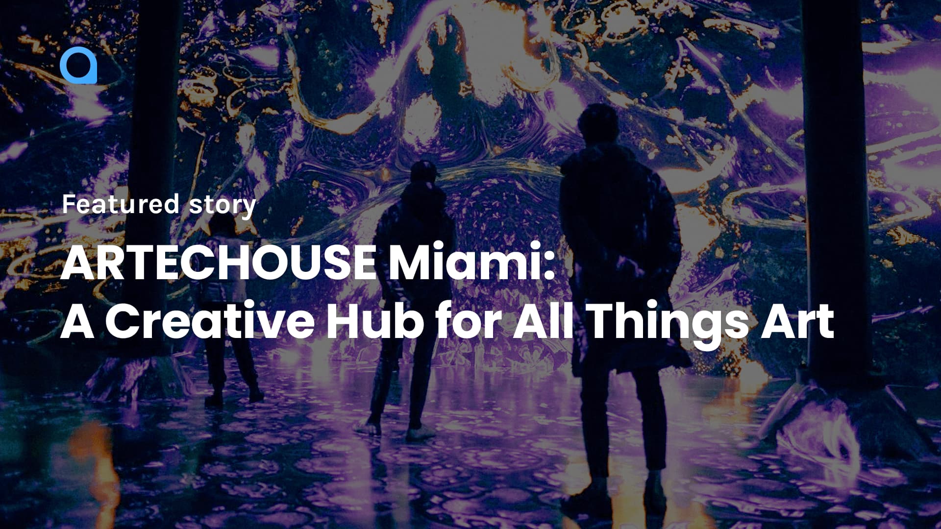 ARTECHOUSE Miami: A Creative Hub for All Things Art