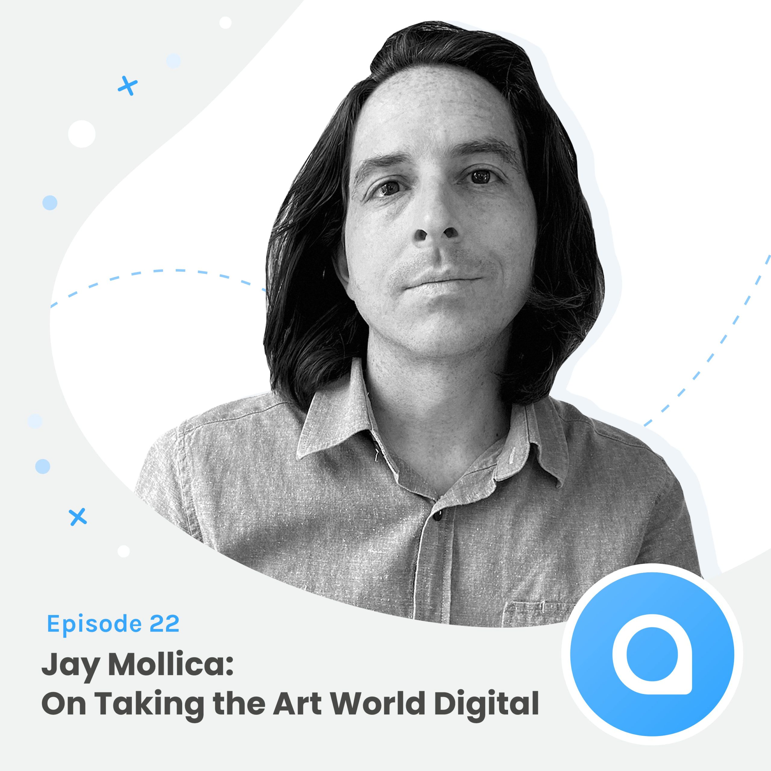 Jay Mollica: On Taking the Art World Digital