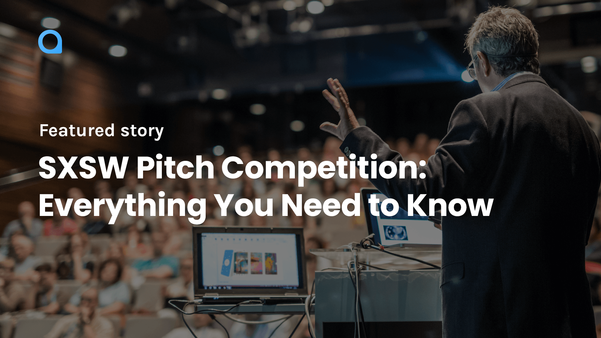 SXSW Pitch Competition: Everything You Need to Know