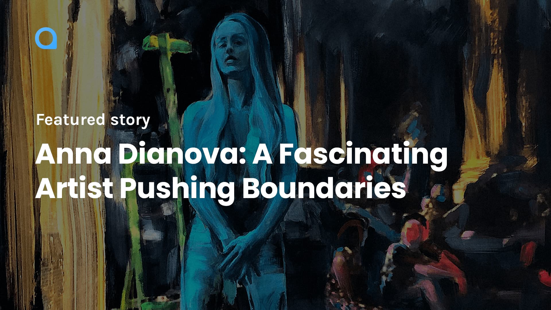 Anna Dianova: A Fascinating Artist Pushing Boundaries