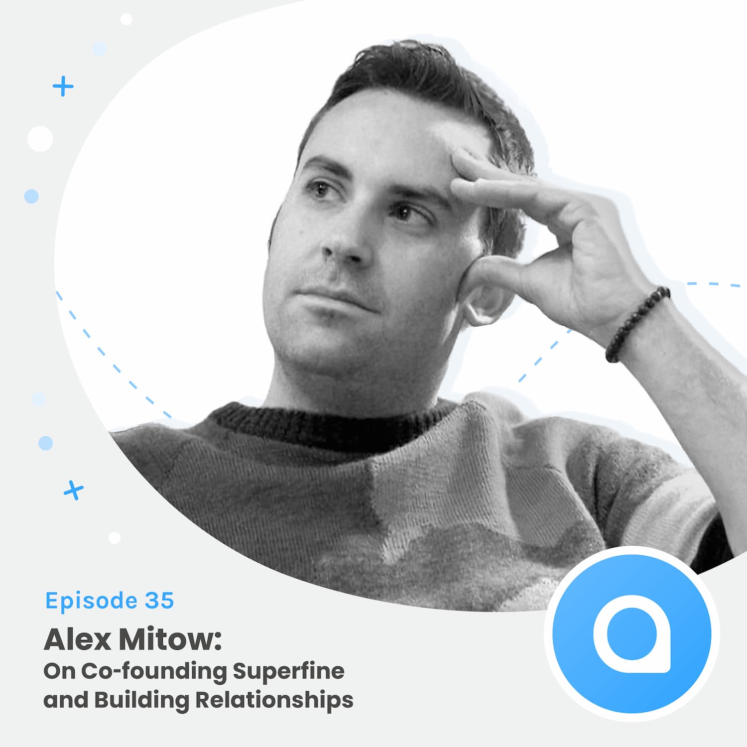 Alex Mitow: On Co-Founding Superfine and Building Relationships