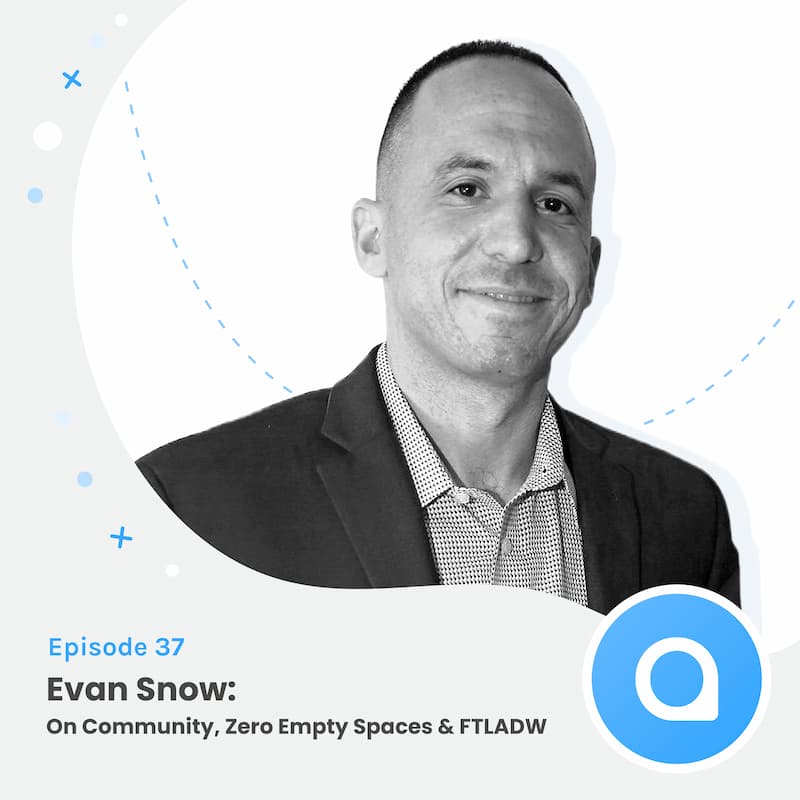 Evan Snow: On Community, Zero Empty Spaces & FTLADW