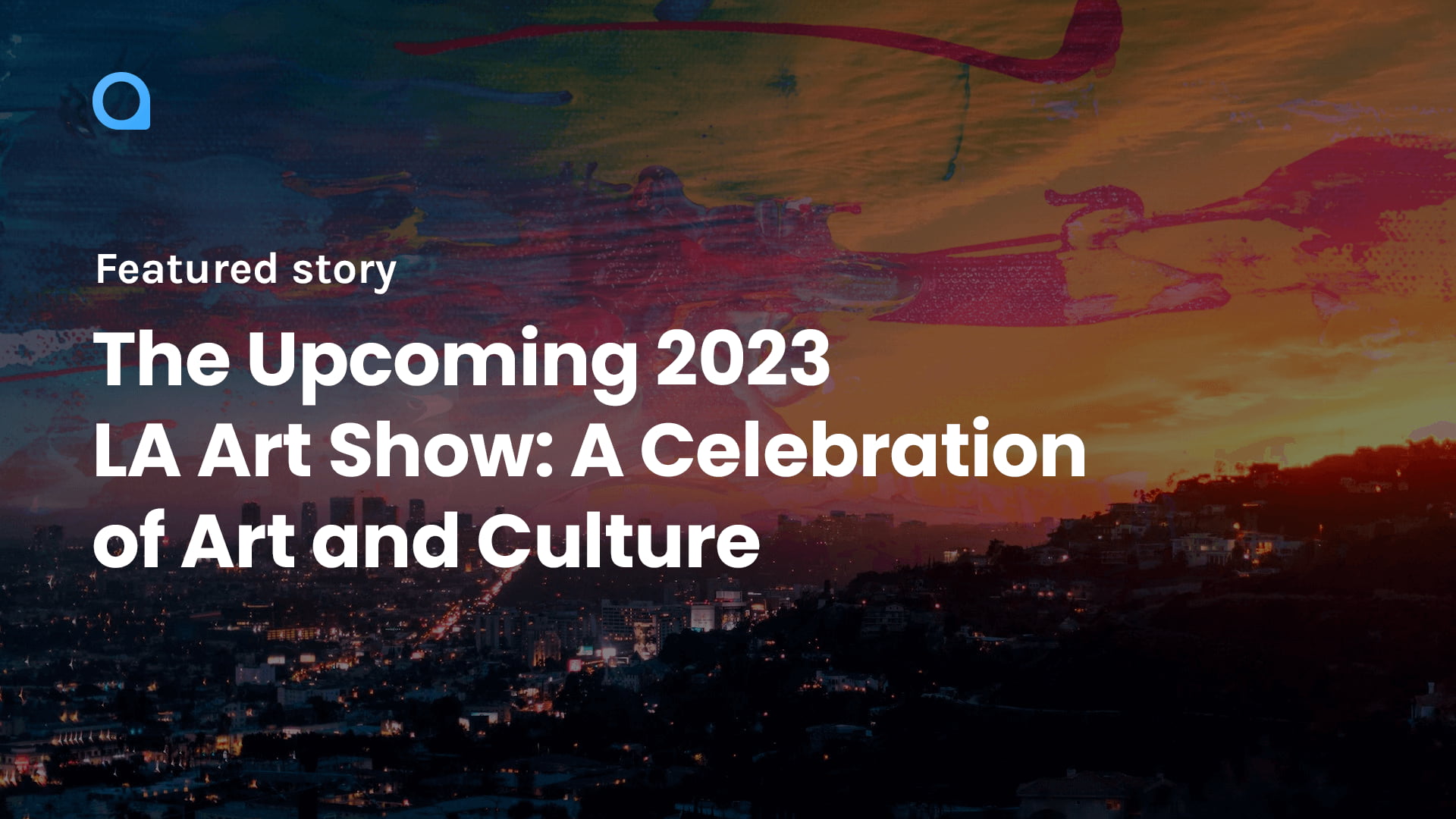 The Upcoming 2023 LA Art Show: A Celebration of Art and Culture