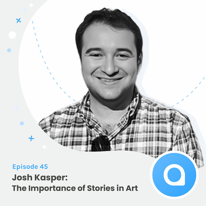 Josh Kasper: The Importance of Stories in Art